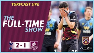The Full-Time Show | SPURS 2-1 BURNLEY | Fate sealed after defeat in London