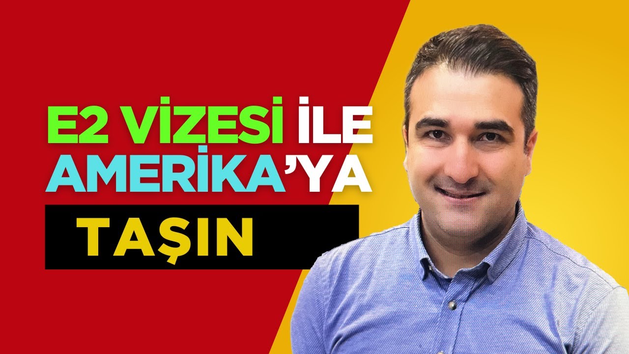 E2 Vizesi ile Amerika’ya Taşınmak | Adım Adım Rehber 🇺🇸