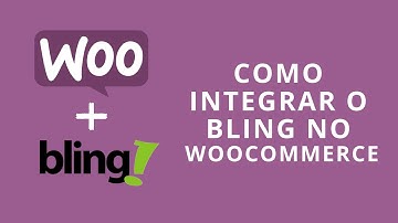 Como Integrar o Bling com o Woocommerce [PASSO A PASSO ATUALIZADO 2020]