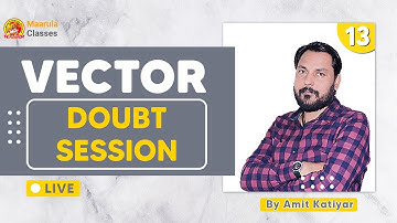 Vector L-13 | Doubt Session | NIMCET Maths | Class 11 | Amit Katiyar | Maarula Classes