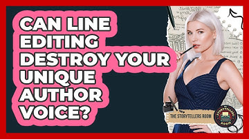 Can Line Editing Destroy Your Unique Author Voice? - The Storytellers Room