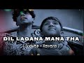 Dil Lagana Mana Tha 💔 🥀 [ Slowed + Reverb ] | Kishor Mandal ✨ 