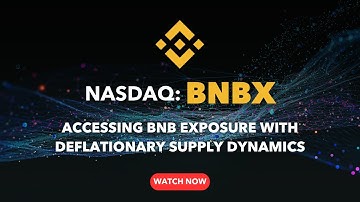 BNBX: Access Institutional-Grade BNB Exposure on Nasdaq | 30-Second Investor Overview