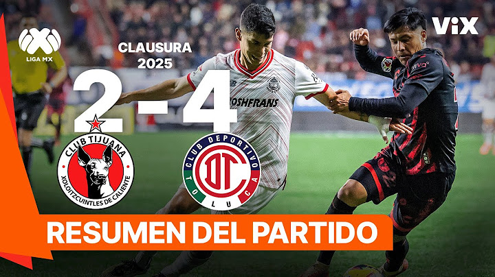 Tijuana 2-4 Toluca | Goles y Resumen | Liga Mx - CLAUSURA 2025 | ViX
