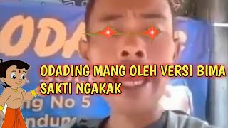 Odading Mang OLEH VERSI BIMA SAKTI CHOTABIM :v