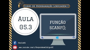 Aula 05.3: Função Scanf();