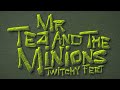 Twitchy feet official music  mr tea and the minions