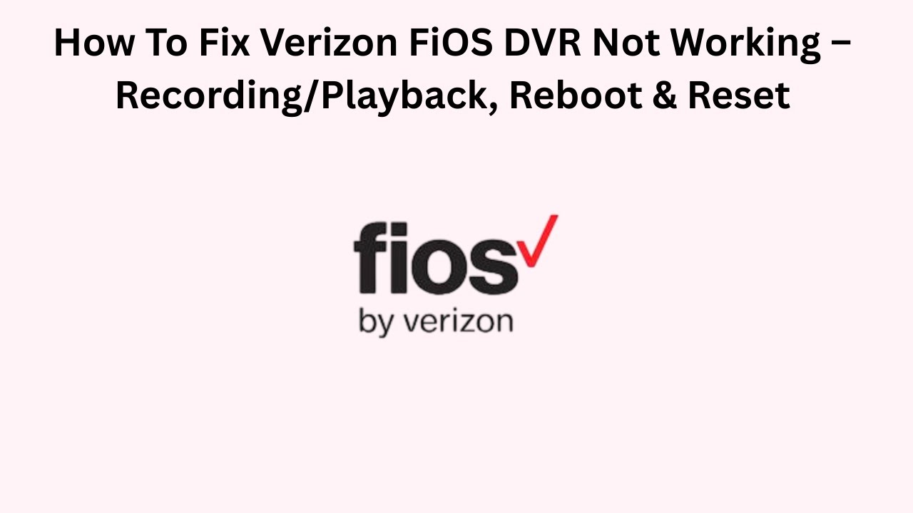 Verizon Fios DVR Not Working: Quick Fixes to Restore Your Service
