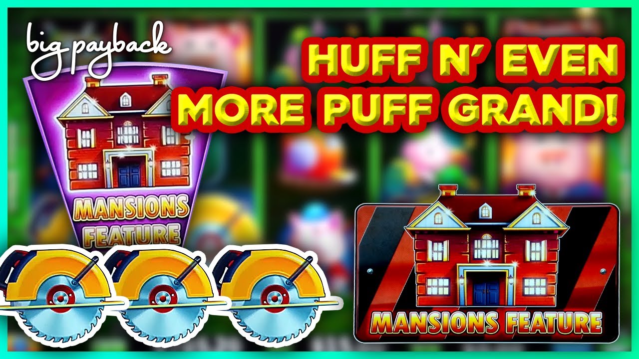 HUFF N' EVEN MORE PUFF GRAND SLOT! Mansions Feature!