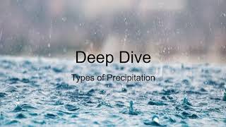 Deep Dive: Types of Precipitation