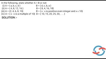 In the following, state whether A = B or not:(i) A = { a, b, c, d } .... I CLASS 11 MATHS I SETS