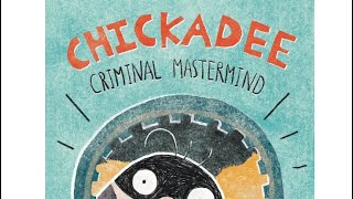 Chickadee Criminal Mastermind by Monica Silvie