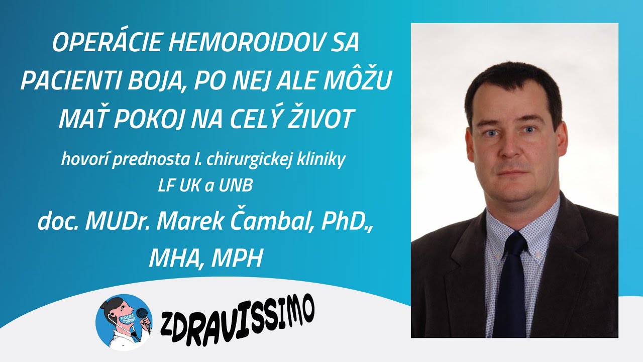 Dr. Marek Čambal | Operácie hemoroidov sa pacienti boja, po nej ale môžu mať pokoj na celý život
