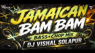 Jamaican Bam Bam - (Basa Chop Mix) - Dj VishaL SoLapur 