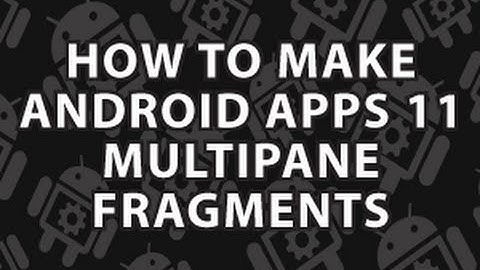 How to Make Android Apps 11 Multipane Fragment Example