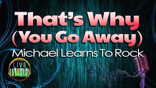 That's Why (You Go Away) - Michael Learns To Rock (LIVE Studio KARAOKE) chords