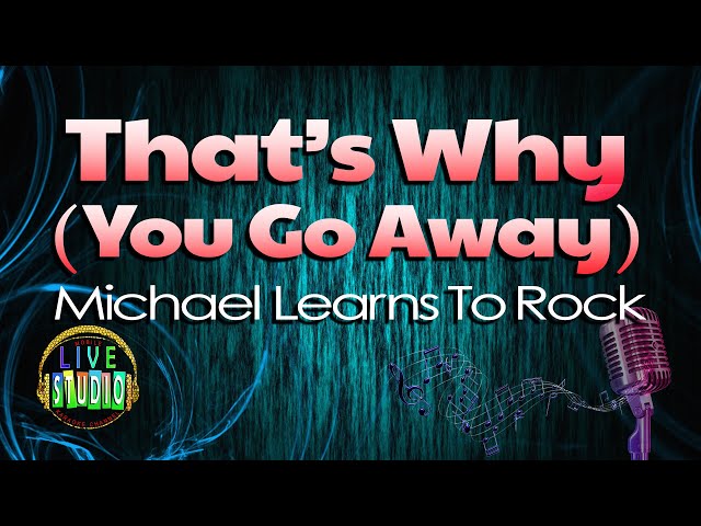 That's Why (You Go Away) - Michael Learns To Rock (LIVE Studio KARAOKE) class=