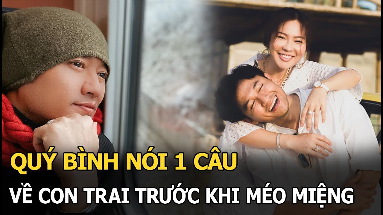 Quý Bình nói 1 câu về con trai trước khi méo miệng