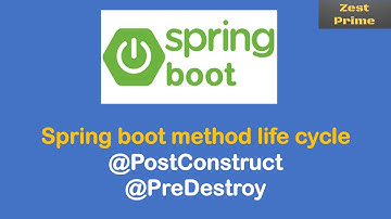 15.Spring Bean Life Cycle methods @PostConstruct and @PreDestroy and their usage | Zest Prime