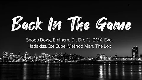 Back In The Game - Snoop Dogg, Eminem, Dr. Dre ft. DMX, Eve Jadakiss, Ice Cub, Method Man, The Lox