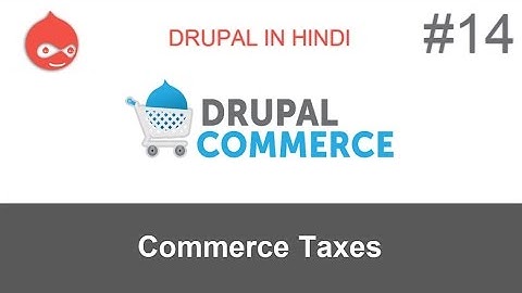 Tutorial #14: How to set up drupal commerce taxes