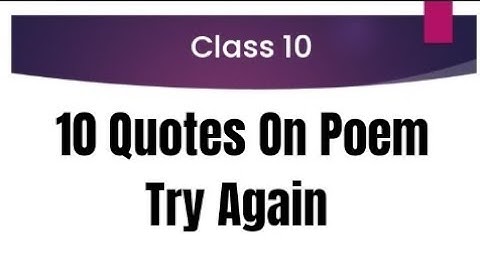 Quotes for Try Again Poem, Summary / For Class 10 Board Exam / Summary Quotes
