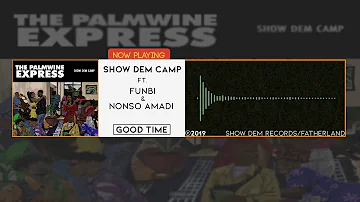 Show Dem Camp - Good Time [Official Audio] ft. Funbi, Nonso Amadi