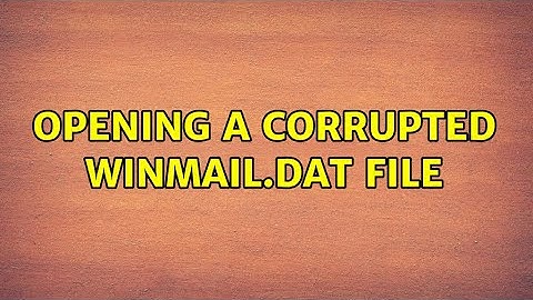 Opening a Corrupted winmail.dat file (3 Solutions!!)