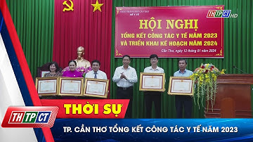 TP. Cần Thơ tổng kết công tác Y tế năm 2023 | Cần Thơ TV