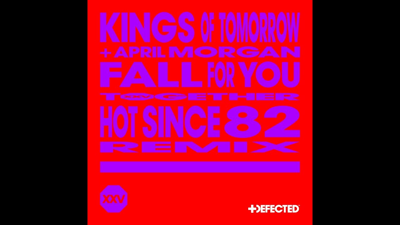 Kings Of Tomorrow + April Morgan - Fall For You (Hot Since 82 Kings Of Tomorrow + April Morgan - Fall For You (Hot Since 82