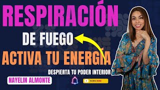 Respiración de Fuego: Activa tu energía y despierta tu poder interior