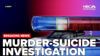 Lincoln Co  Sheriff’s Office investigating murder suicide in Libby