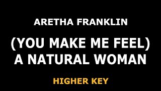 Aretha Franklin - (You Make Me Feel Like) A Natural Woman - Piano Karaoke [HIGHER]