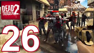 DEAD TRIGGER 2 - Gameplay Walkthrough Part 26 - ARENA OF DEATH (iOS, Android)