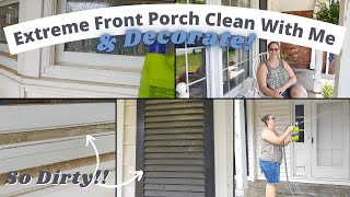 EXTREME FRONT PORCH CLEAN WITH ME ||FRONT PORCH REFRESH 2022 ||DECORATING MY FRONT PORCH FOR SUMMER