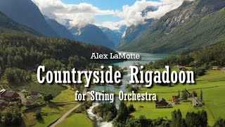 Countryside Rigadoon (String Orchestra version) ~ Alex LaMotte