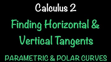 Calculus 2: Horizontale en verticale raaklijnen vinden aan parameter- en polaire krommen | Wiskun...