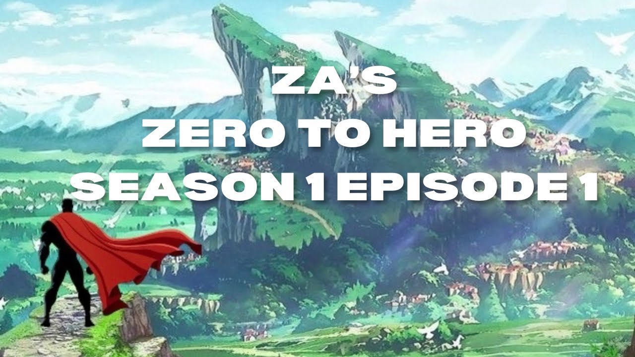 ZA'S ZERO TO HERO JOURNEY EP1 YouTube
