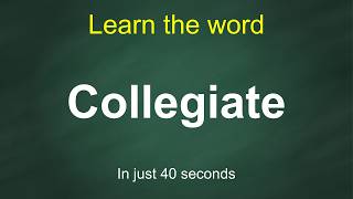 How to Pronounce Collegiate | Meaning, Examples & Synonyms