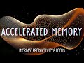 Accelerated Memory - 40 Hz Gamma Binaural Beats To Improve Focus, Productivity & Memory