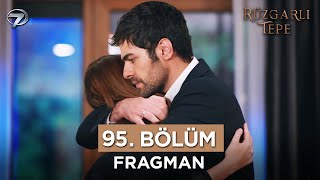 Rüzgarlı Tepe Dizisi 95. Bölüm Fragmanı | 