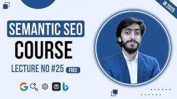 Semantic SEO Course By Muhammad Saad Lecture #25