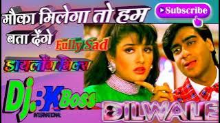 Mauka Milega To Ham Bata Denge♥️Love Song 90's Old Hindi Dj Remix By Bk Boss Up Kanpur