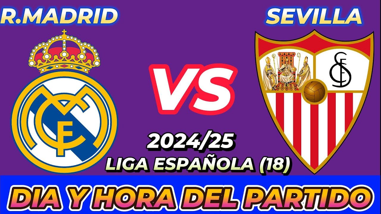 REAL MADRID VS SEVILLA CUANDO JUEGAN FECHA HORARIO DÍA Y HORA EN VARIOS ...