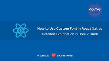 How to Use Custom Fonts in React Native | Add Custom Font in React Native Hindi/Urdu