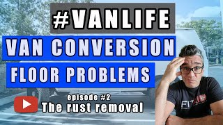 VAN LIFE | How to treat rust on van's floor