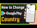 How to Change Google Play Store Country? (Full Guide)