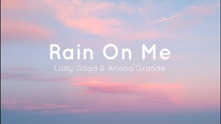 Rain On Me - Lady Gaga and Ariana Grande (Lyrics)