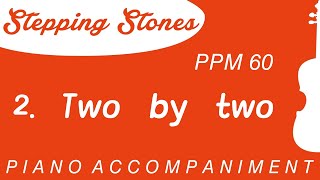 Stepping Stones | 2. Two by two | Piano Accompaniment | PPM = 60