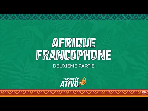 Afrique Francophone - Partie 2